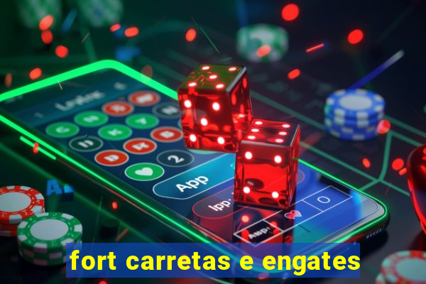 fort carretas e engates